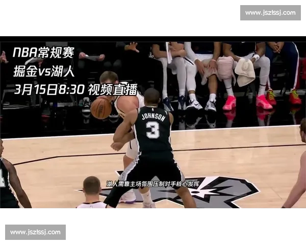 湖人对决掘金G1直播前瞻 詹姆斯约基奇巅峰碰撞西部决赛今夜开战